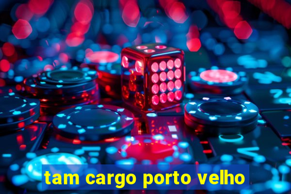 tam cargo porto velho